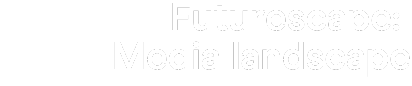 Futurescape the media landscape